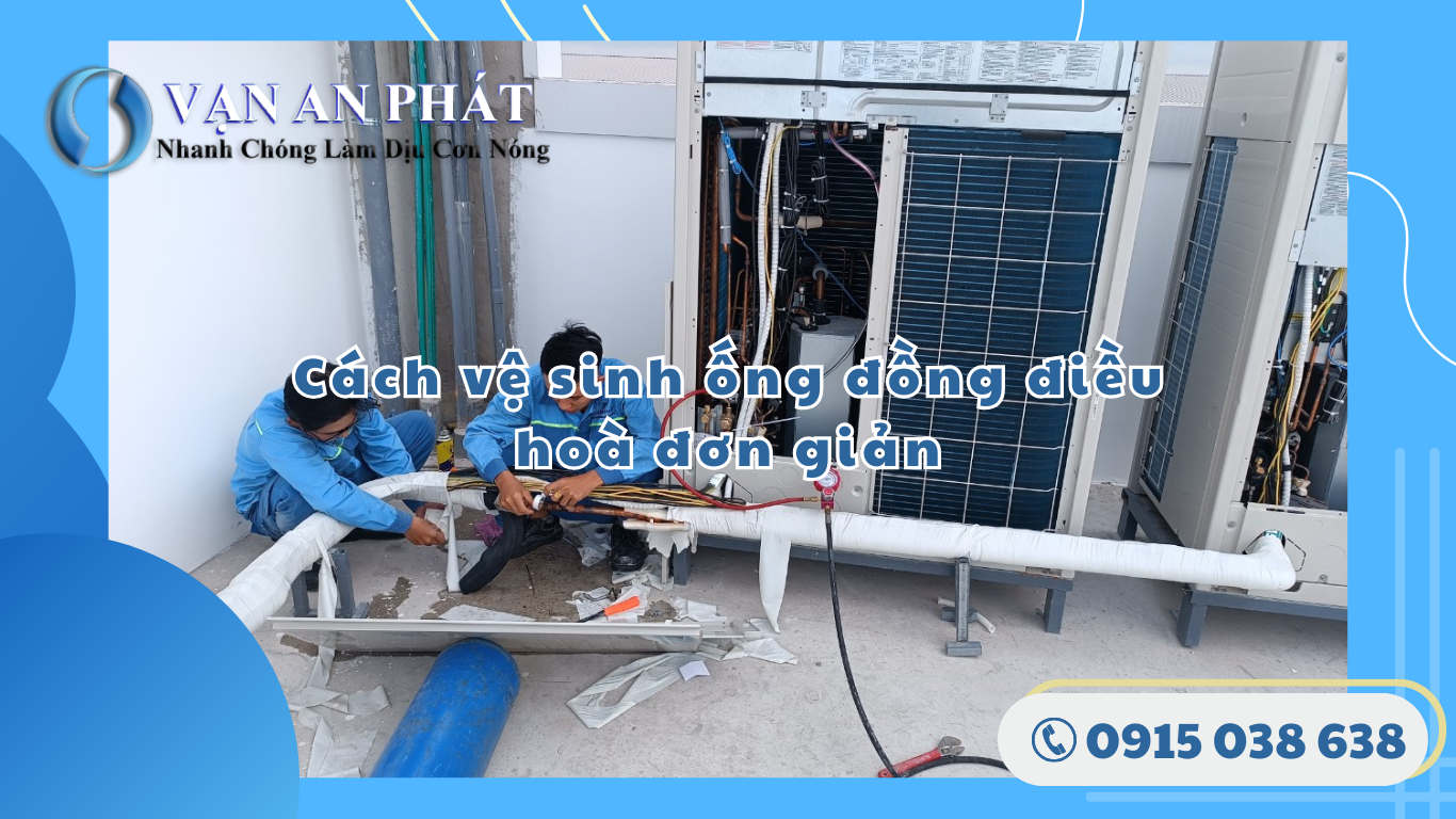 Cách vệ sinh ống đồng điều hoà đơn giản